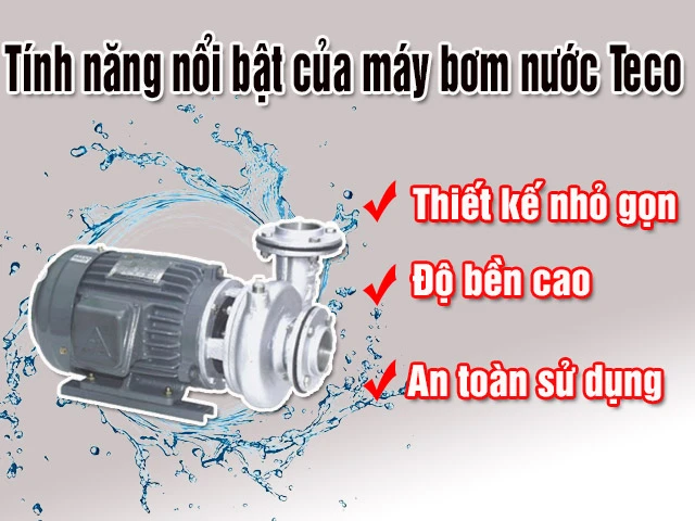 Đặc điểm nổi bật của máy bơm nước Teco 