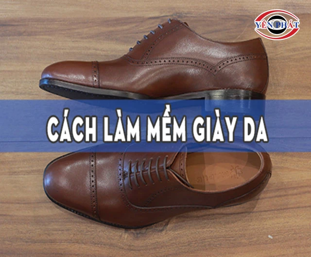Top 10 cách làm mềm da giày nhanh chóng và hiệu quả nhất