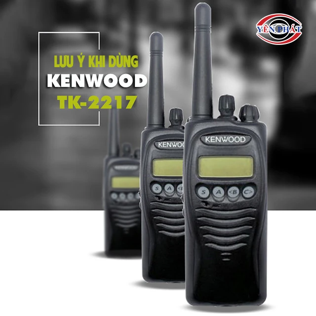 lưu ý khi dùng Kenwood TK-2217