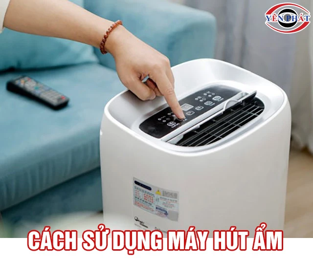 Cách sử dụng máy hút ẩm: Hiệu quả, An toàn, Tiết kiệm điện
