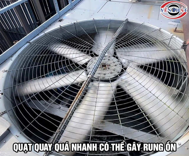 Tháp giải nhiệt bị rung ồn do quạt quay nhanh