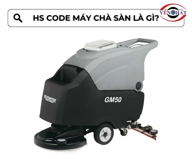 HS code máy chà sàn là gì
